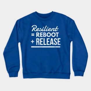 Resilient = Reboot + Release Crewneck Sweatshirt